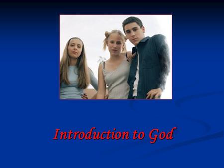 Introduction to God. Question: Who Are You? (Describe yourself – living organism, name, age, parents, wants, life span… any way that describes you.)