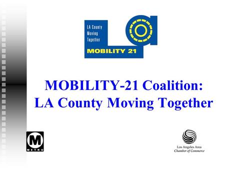 MOBILITY-21 Coalition: LA County Moving Together.