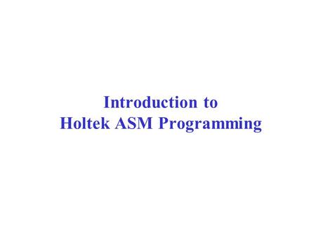 Introduction to Holtek ASM Programming