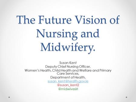 The Future Vision of Nursing and Midwifery.