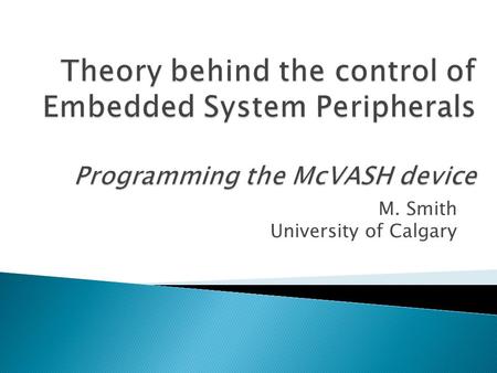 M. Smith University of Calgary.  Many people like to sing in the shower.  However, its rather boring as there is no accompaniment.  The McVASH device.