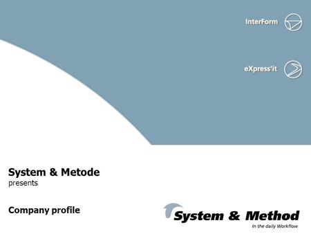 System & Metode presents Company profile. System & Metode ApS Established in 1989 Sales directly to end-users Sales through dealers System implementation.