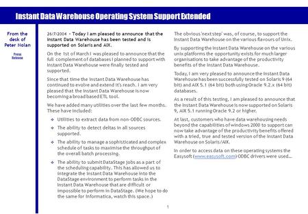 1 Instant Data Warehouse Operating System Support Extended 26/7/2004 – Today I am pleased to announce that the Instant Data Warehouse has been tested and.