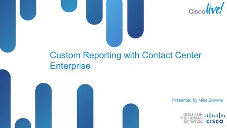 Custom Reporting with Contact Center Enterprise