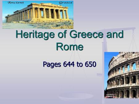 Heritage of Greece and Rome Pages 644 to 650. Greece Greece Rugged terrain made travel & communication difficult City-States: large towns w/ own governments.