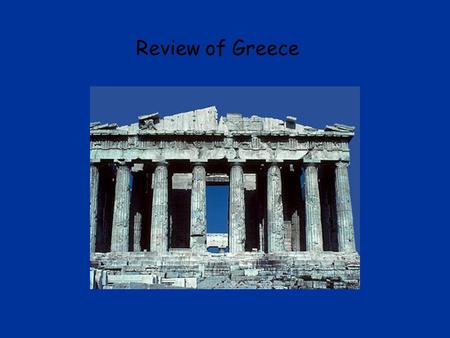 Review of Greece ABC D Can you find the location of Ancient Greece? ABCD.