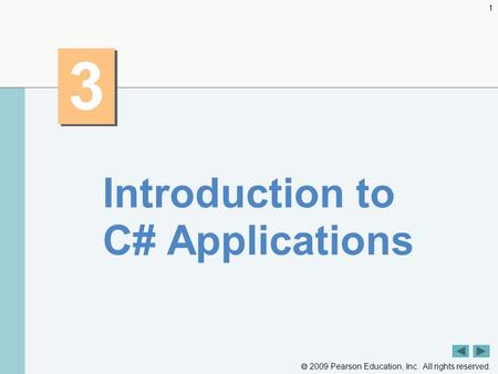  2009 Pearson Education, Inc. All rights reserved. 1 3 3 Introduction to C# Applications.