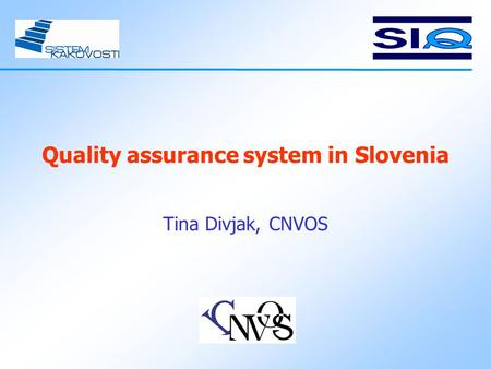 Quality assurance system in Slovenia Tina Divjak, CNVOS.