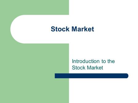 Stock Market Introduction to the Stock Market. What is a stock? Partial ownership in a business – Dividends = Profits paid out to stock holders four times.