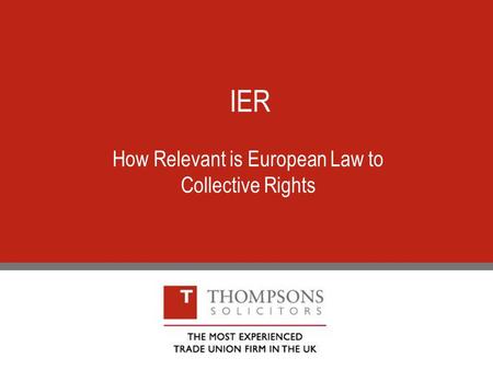 IER How Relevant is European Law to Collective Rights.