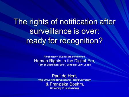 The rights of notification after surveillance is over: ready for recognition? Presentation given at the conference: Human Rights in the Digital Era, 16th.