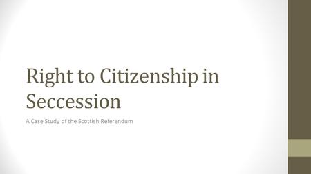 Right to Citizenship in Seccession A Case Study of the Scottish Referendum.