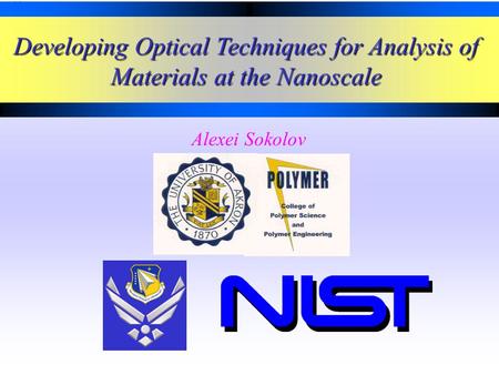 April 2004 Developing Optical Techniques for Analysis of Materials at the Nanoscale Alexei Sokolov.