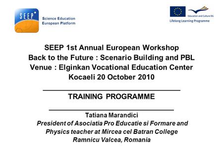 SEEP 1st Annual European Workshop Back to the Future : Scenario Building and PBL Venue : Elginkan Vocational Education Center Kocaeli 20 October 2010 _________________________________.