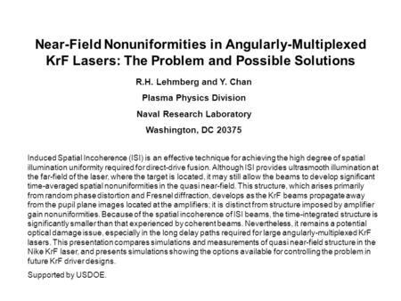 Near-Field Nonuniformities in Angularly-Multiplexed KrF Lasers: The Problem and Possible Solutions R.H. Lehmberg and Y. Chan Plasma Physics Division Naval.