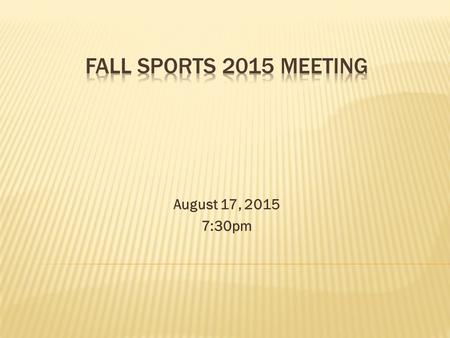 August 17, 2015 7:30pm.  Congratulations for being a member of the Patriot HS athletics program  Regulations/Expectations have been set by : - Virginia.