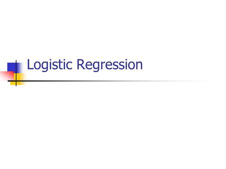 Logistic Regression.