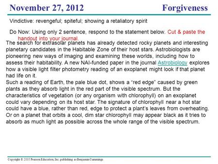 Copyright © 2005 Pearson Education, Inc. publishing as Benjamin Cummings November 27, 2012Forgiveness Vindictive: revengeful; spiteful; showing a retaliatory.