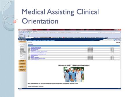 Medical Assisting Clinical Orientation. s Objectives Discuss Clinical courses Paperwork and other assignments for orientation Next steps before starting.