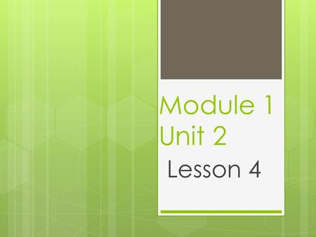 Module 1 Unit 2 Lesson 4.