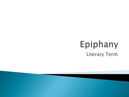 Literary Term. An event in which the essential nature of something – a person, a situation, an object – is suddenly understood in a new way; a sudden.