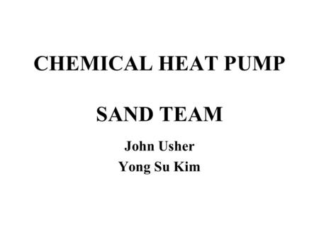 CHEMICAL HEAT PUMP SAND TEAM