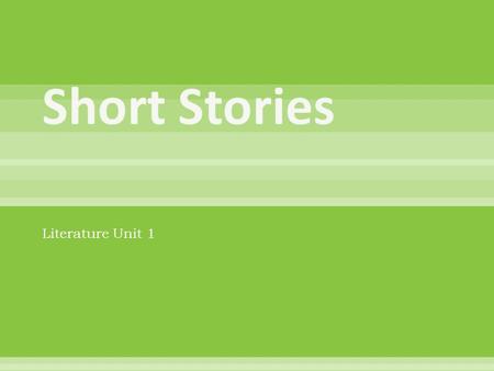 Literature Unit 1.  List the elements of the plot.  Identify the elements of the plot in a short story  Create a plot diagram for a short story  Define.