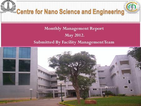 Monthly Management Report May 2012. Submitted By Facility Management Team 1 Monthly Report-(Jul 2011)