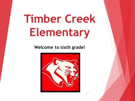 Timber Creek Elementary Welcome to sixth grade!.  We are looking forward to a wonderful school year filled with exciting opportunities to use our critical.