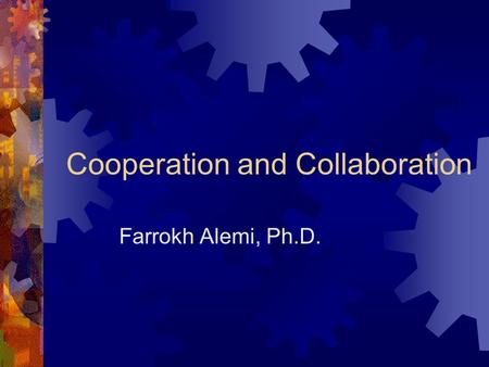 Cooperation and Collaboration Farrokh Alemi, Ph.D.