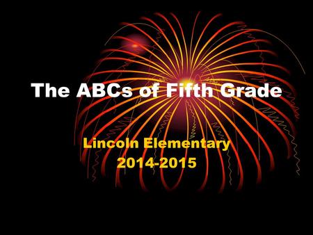 The ABCs of Fifth Grade Lincoln Elementary 2014-2015.