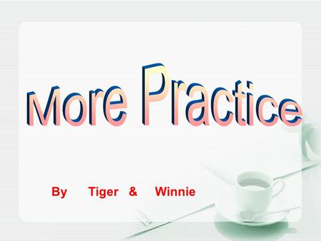 By Tiger & Winnie. *Task title: More practice *Targets: To master telephone conversation *Language Objective 1.Structures/Functions: 1).Sentence patterns.