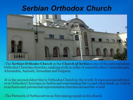 Serbian Orthodox Church -The Serbian Orthodox Church or the Church of Serbia is one of the autocephalous Orthodox Christian churches, ranking sixth in.