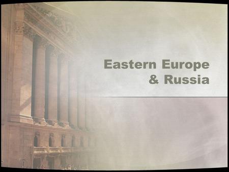 Eastern Europe & Russia. The Spread of Civilization in Eastern Europe Cyril and Methodius were Christians that helped spread the gospel –Culture was also.