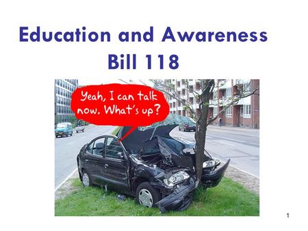 1 Education and Awareness Bill 118. 2 Distracted Driving 1.MTO public education initiatives 2.Education and Awareness for Bill 118: overview.