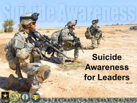 Suicide Awareness for Leaders VR-3-08. Suicide Prevention: Leadership in Action.