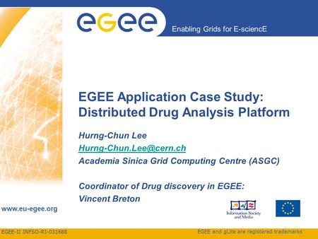 EGEE-II INFSO-RI-031688 Enabling Grids for E-sciencE www.eu-egee.org EGEE and gLite are registered trademarks EGEE Application Case Study: Distributed.