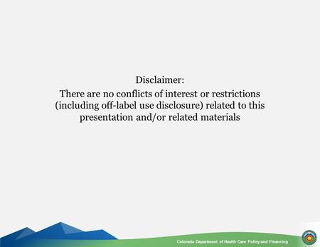 Department of Health Care Policy and Financing Colorado Department of Health Care Policy and FinancingColorado Department of Health Care Policy and Financing.