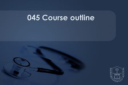 045 Course outline. Lecture Objectives.. THE FORMAT OF THE COURSE KNOWLEDE AND SKILLS THAT CAN BE GAINED. COURSE PROGRAME COURE OBJECTIVES REQUIRE MATERIALS:TEXT.