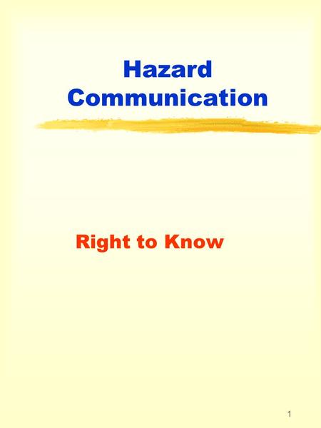 1 Hazard Communication Right to Know. 2 Hazard Communication What is the Federal law that authorizes Hazard Communication? Hazard Communication 29 CFR.