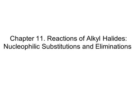 Alkyl Halides React with Nucleophiles and Bases