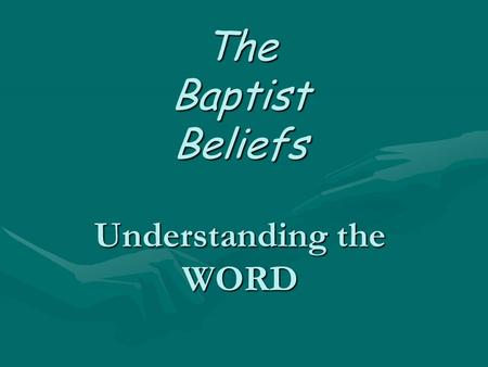 The Baptist Beliefs Understanding the WORD. Believer’s Baptism Believer’s Baptism 1 Simple Question to consider 1 Simple Question to consider 2 Important.