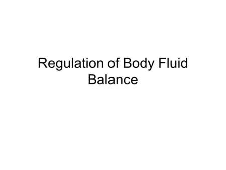 Regulation of Body Fluid Balance. Osmotic Relations Between Intracellular Fluid, Interstitial Fluid and Plasma protein Na + protein Na + H2OH2O K+K+ H2OH2O.