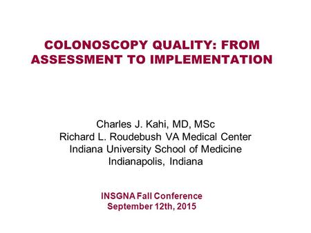 COLONOSCOPY QUALITY: FROM ASSESSMENT TO IMPLEMENTATION