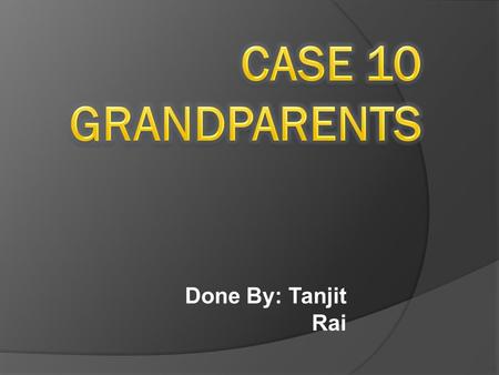 Done By: Tanjit Rai. The Grandparents The Details  Granny and Pops Raffelli have two little grandkids that live in a different town. They need a computer.