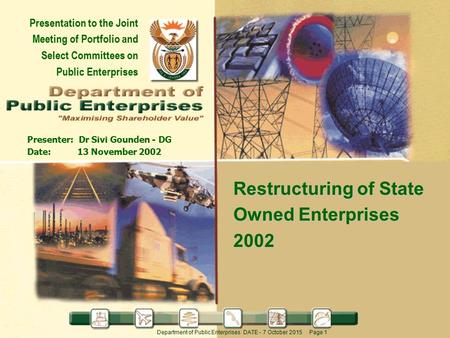 Department of Public Enterprises DATE - 7 October 2015 Page 1 Presentation to the Joint Meeting of Portfolio and Select Committees on Public Enterprises.