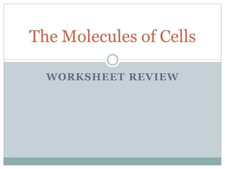 The Molecules of Cells Worksheet Review.