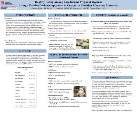 Healthy Eating Among Low-Income Pregnant Women: Using a Positive Deviance Approach to Customize Nutrition Education Materials Jaimee Ryan, BS, Rickie G.