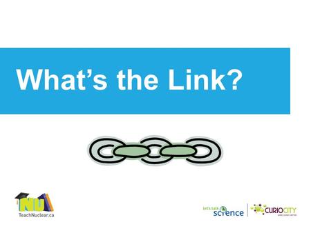 What’s the Link?. 1.Look at each photograph. 2.Identify what you think the object is in the photograph. Write it in your notebook. 3.Think about what.