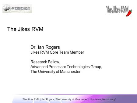 The Jikes RVM | Ian Rogers, The University of Manchester |  Dr. Ian Rogers Jikes RVM Core Team Member Research Fellow, Advanced.